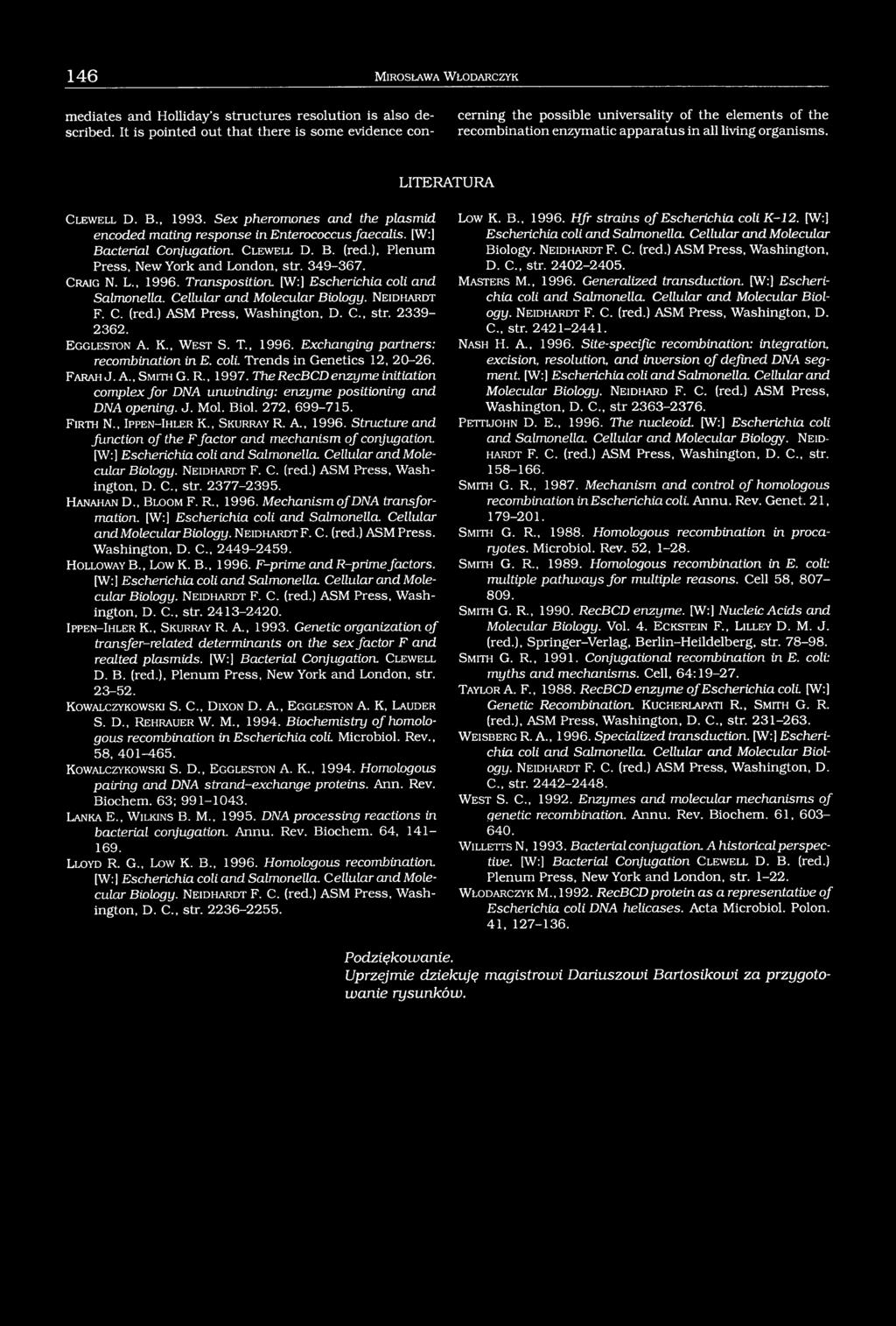 Sex pheromones and the plasmid encoded mating response in Enterococcus faecalis. [W:] Bacterial Conjugation. C lew ell D. B. (red.), Plenum Press, New York and London, str. 349-367. C raig N. L., 1996.