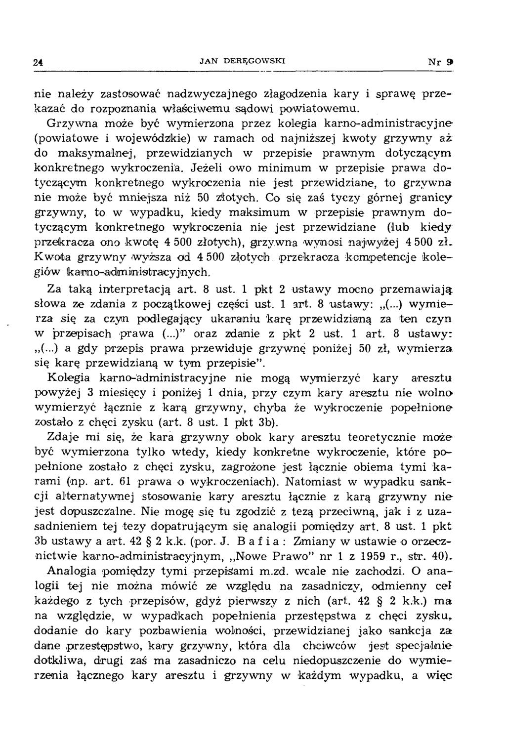 24 JAN DERĘGOWSKI N r 9 nie należy zastosować nadzw yczajnego złagodzenia k ary i spraw ę p rze kazać do rozpoznania w łaściw em u sądow i pow iatow em u.