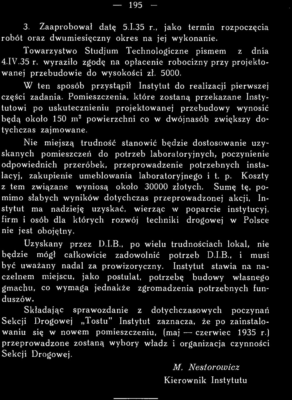 obojętny. Uzyskany przez D.I.B., po wielu trudnościach lokal, nie będzie mógł całkowicie zadowolnić potrzeb D.I.B., i musi być uważany nadal za prowizoryczny.