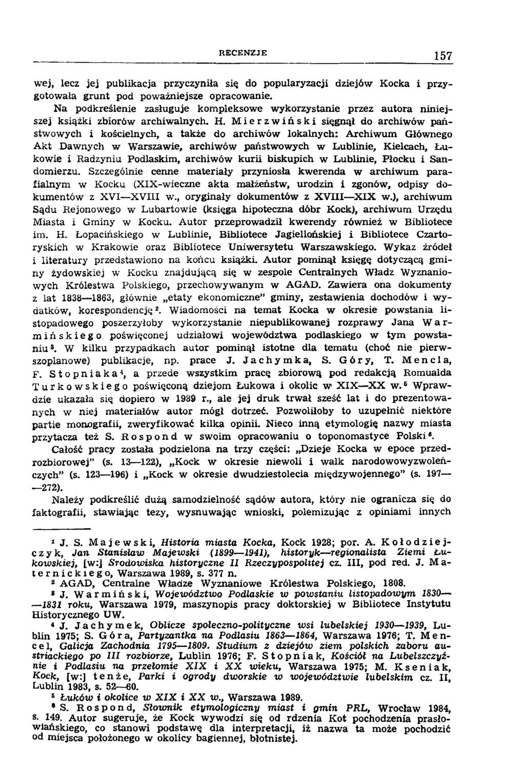RECEN ZJE 157 wej, lecz jej publikacja przyczyniła się do popularyzacji dziejów Kocka i przygotowała grunt pod poważniejsze opracowanie.
