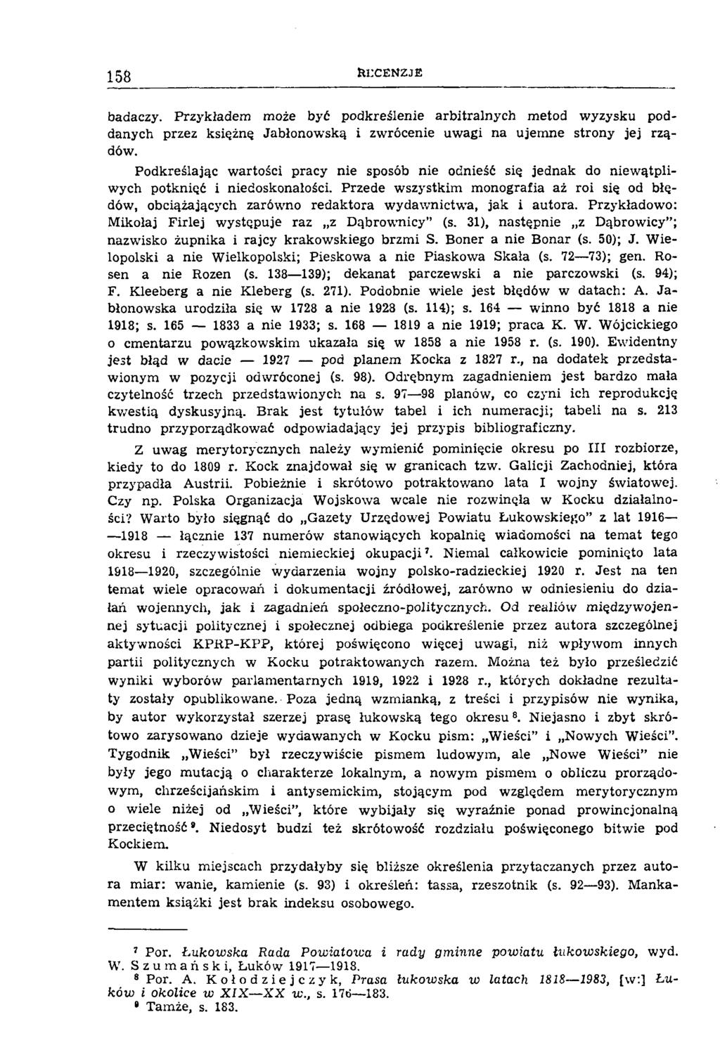 158 te C E N Z JË badaczy. Przykładem może być podkreślenie arbitralnych metod wyzysku poddanych przez księżnę Jabłonowską i zwrócenie uwagi na ujemne strony jej rządów.