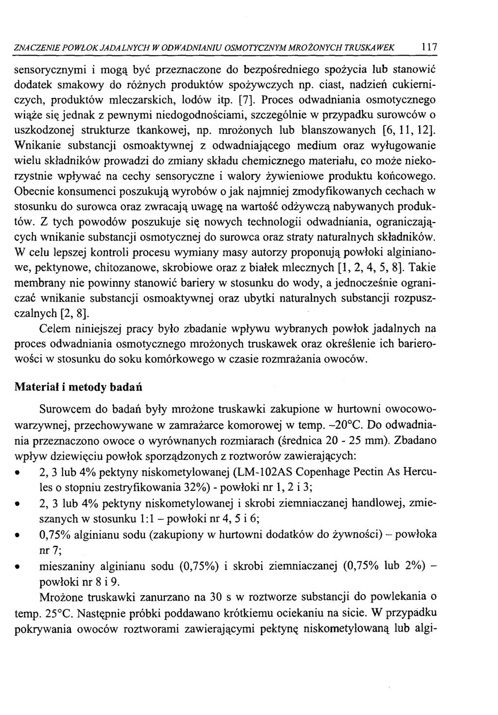 ZNACZENIE POWŁOK JADALNYCH W ODWADNIANIU OSMOTYCZNYM MROŻONYCH TRUSKAWEK 117 sensorycznymi i mogą być przeznaczone do bezpośredniego spożycia lub stanowić dodatek smakowy do różnych produktów