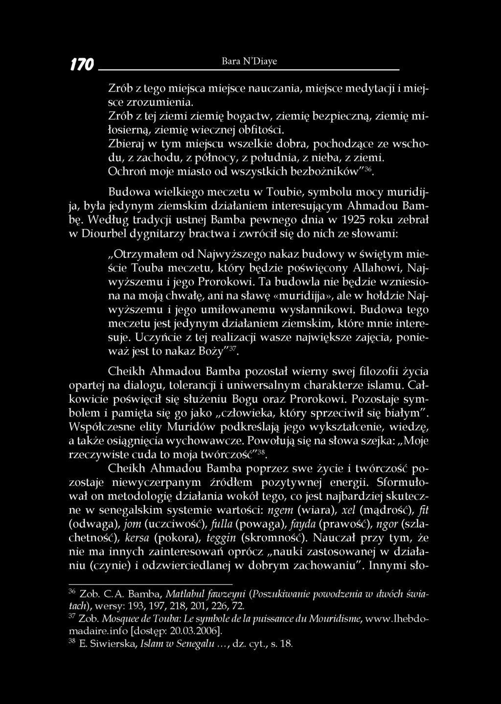 Budowa wielkiego meczetu w Toubie, symbolu mocy muridijja, była jedynym ziemskim działaniem interesującym Ahmadou Bambę.