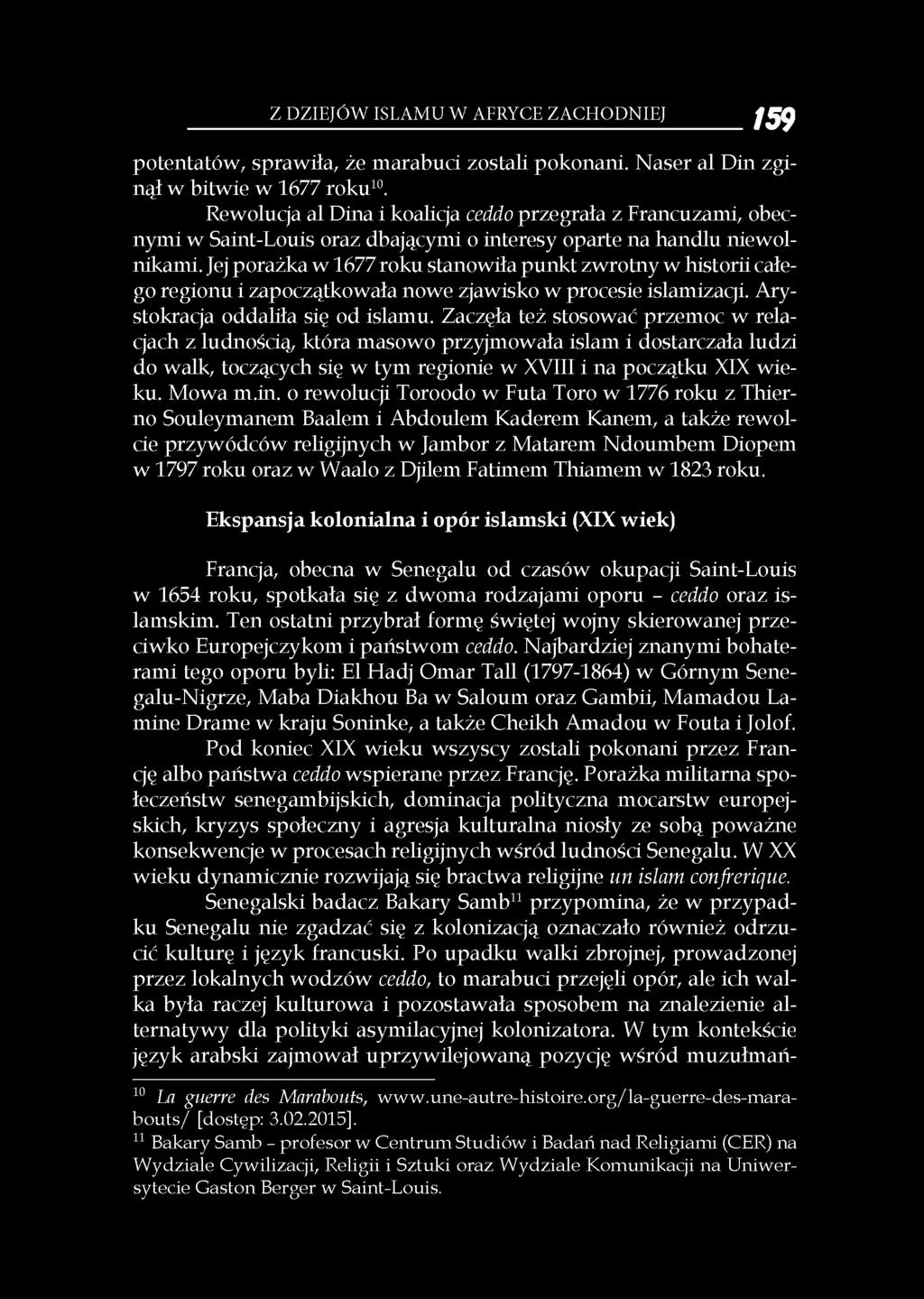 Jej porażka w 1677 roku stanowiła punkt zwrotny w historii całego regionu i zapoczątkowała nowe zjawisko w procesie islamizaqi. Arystokracja oddaliła się od islamu.