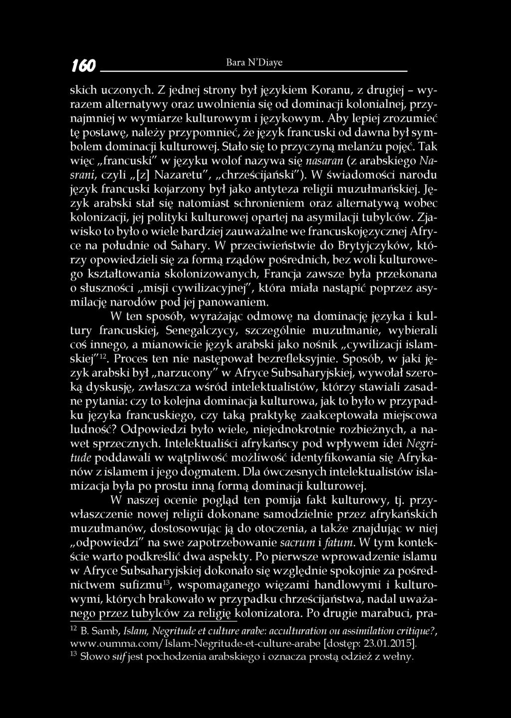 Tak więc francuski" w języku wolof nazywa się nasaran (z arabskiego Nasrani, czyli [z] Nazaretu", chrześcijański").