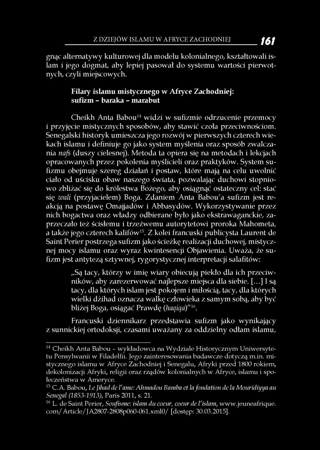 Filary islamu mistycznego w Afryce Zachodniej: sufizm - baraka - marabut Cheikh Anta Babou14 widzi w sufizmie odrzucenie przemocy i przyjęcie mistycznych sposobów, aby stawić czoła przeciwnościom.