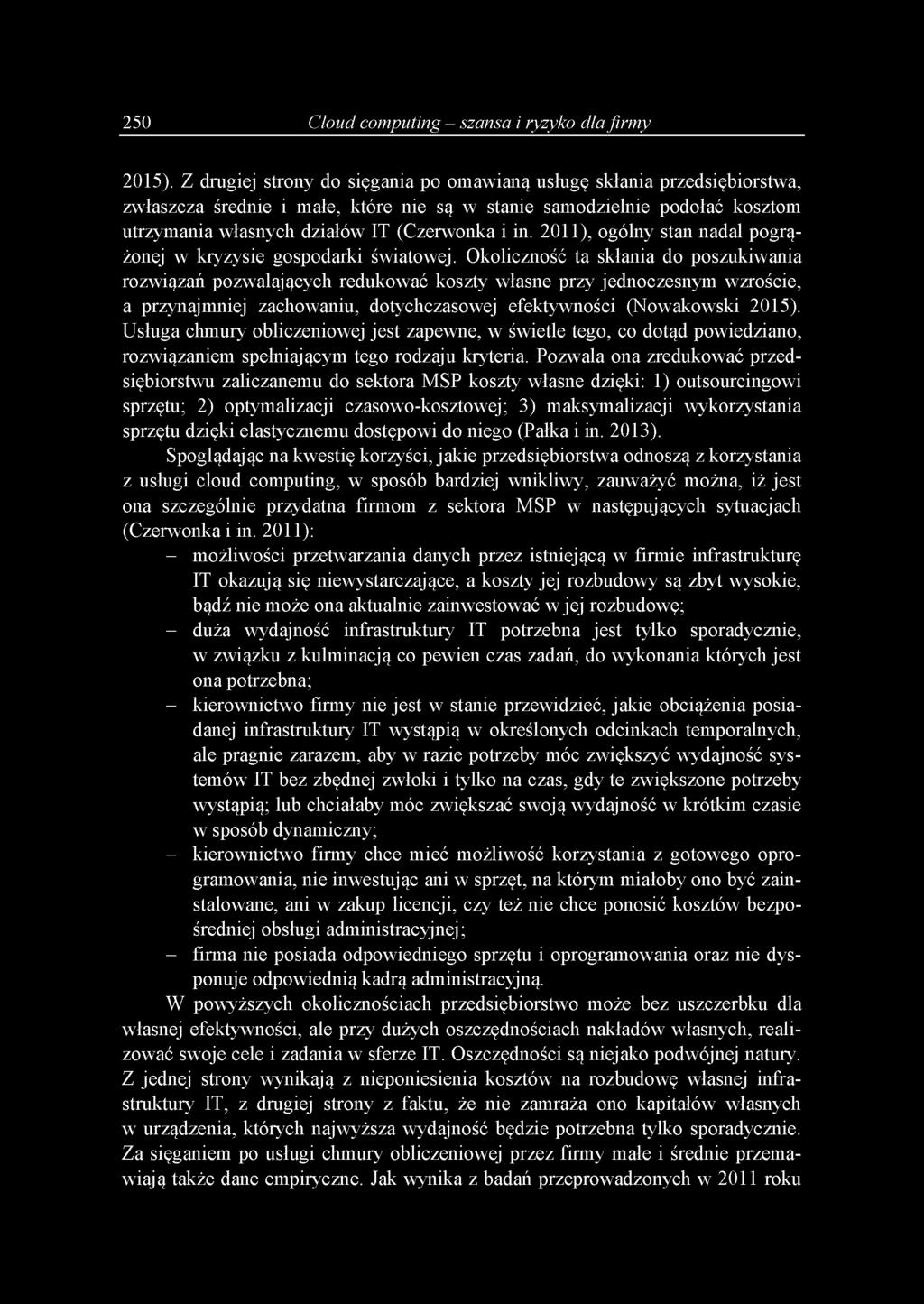 ć k o sz to m u trz y m a n ia w ła sn y c h d z ia łó w IT (C z e rw o n k a i in. 2 0 1 1 ), o g ó ln y stan n a d a l p o g rą żonej w k ry z y sie g o sp o d a rk i św iato w ej.