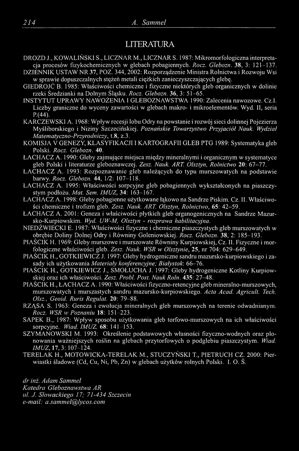 1985: Właściwości chemiczne i fizyczne niektórych gleb organicznych w dolinie rzeki Średzianki na Dolnym Śląsku. Rocz. Glebozn. 36, 3: 51-65.