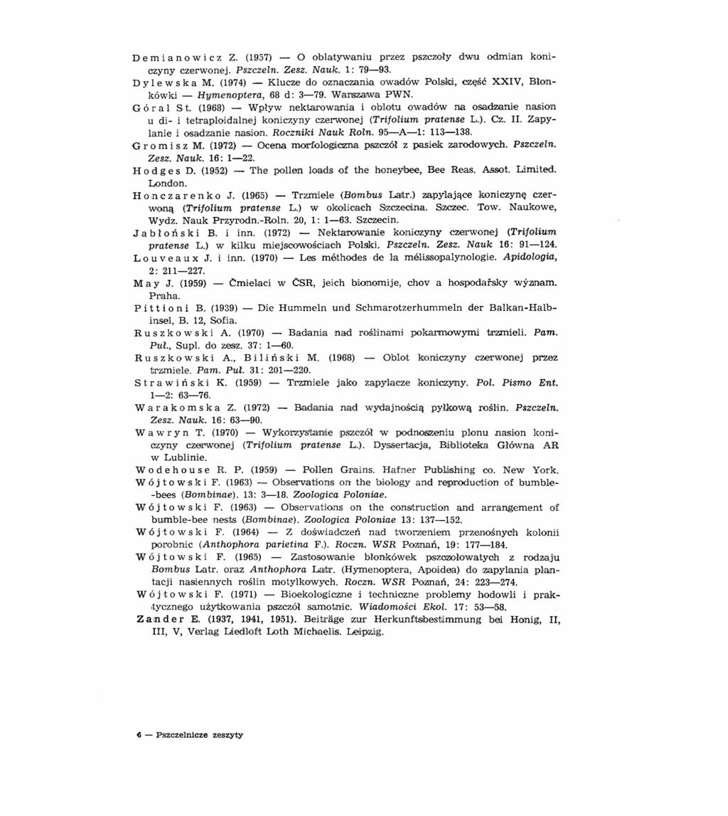D e m i a n o w i c z Z. (957) - O oblatywaniu przez pszczo'łyd'wuodmian koniozyny czerwonej. Pszczelno Zesz. Nauk. : 79-93. D Yl e w s kam.