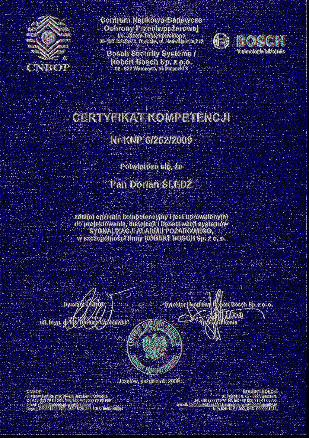 Centrum Naukowo-Badawcze Ochrony Przeciwpożarowej im. Józefa Tuliszkowskiego 05-420 Józefów k. Otwocka, ul. Nadwiślańska 213 BOSCH Technologia bliżej nas Bosch Security Systems / Robert Bosch Sp. z o.