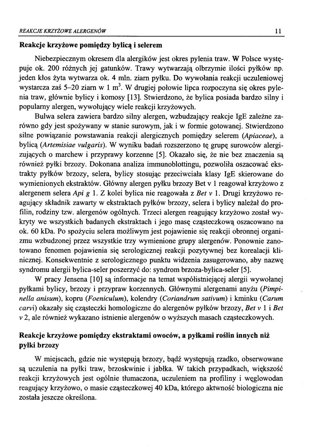 REAKCJE KRZYŻOWE ALERGENÓW 11 Reakcje krzyżowe pomiędzy bylicą i selerem Niebezpiecznym okresem dla alergików jest okres pylenia traw. W Polsce występuje ok. 200 różnych jej gatunków.