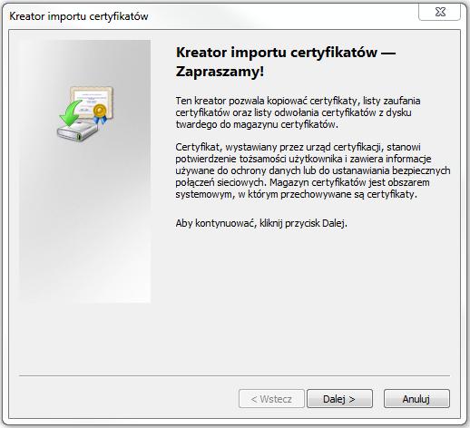 4. Instalacja certyfikatu z pliku Ten punkt dotyczy tylko użytkowników korzystających z certyfikatów wydanych w pliku.