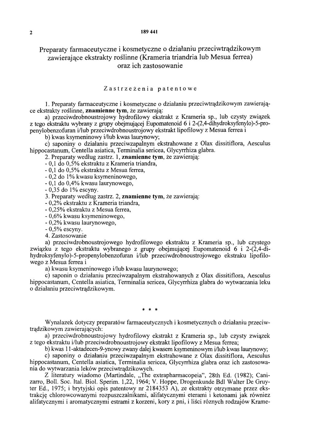 2 189 441 Preparaty farmaceutyczne i kosmetyczne o działaniu przeciwtrądzikowym zawierające ekstrakty roślinne (Krameria triandria lub Mesua ferrea) oraz ich zastosowanie Zastrzeżenia patentowe 1.