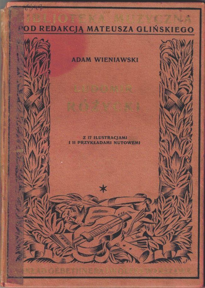 Adam Wieniawski: Ludomir Różycki. Z 17 ilustracjami i 11 przykładami nutowemi.
