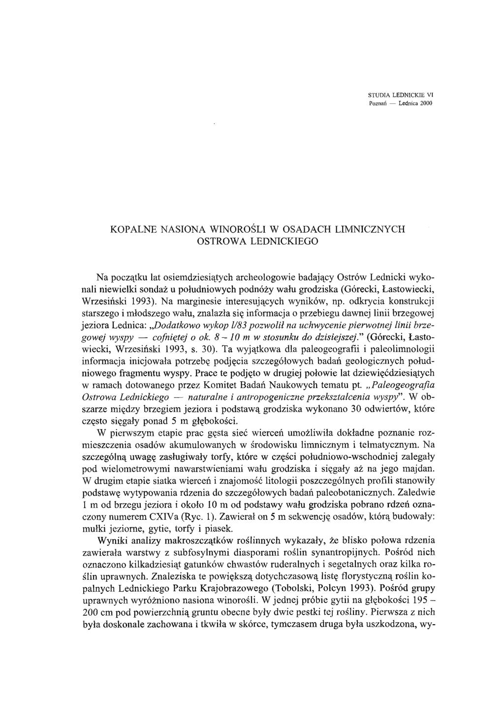 STUDIA LEDNICKIE VI Poznań Lednica 2000 KOPALNE NASIONA WINOROŚLI W OSADACH LIMNICZNYCH OSTROWA LEDNICKIEGO Na początku lat osiemdziesiątych archeologowie badający Ostrów Lednicki wykonali niewielki