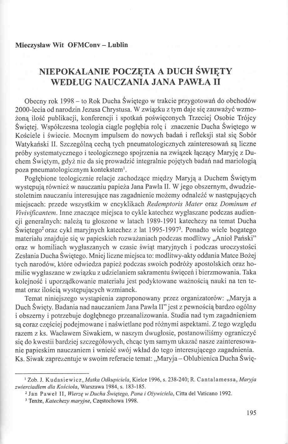 Mieczysław Wit OFMConv Lublin NIEPOKALANIE POCZĘTA A DUCH ŚWIĘTY WEDŁUG NAUCZANIA JANA PAWŁA II Obecny rok 1998 to Rok Ducha Świętego w trakcie przygotowań do obchodów 2000-lecia od narodzin Jezusa