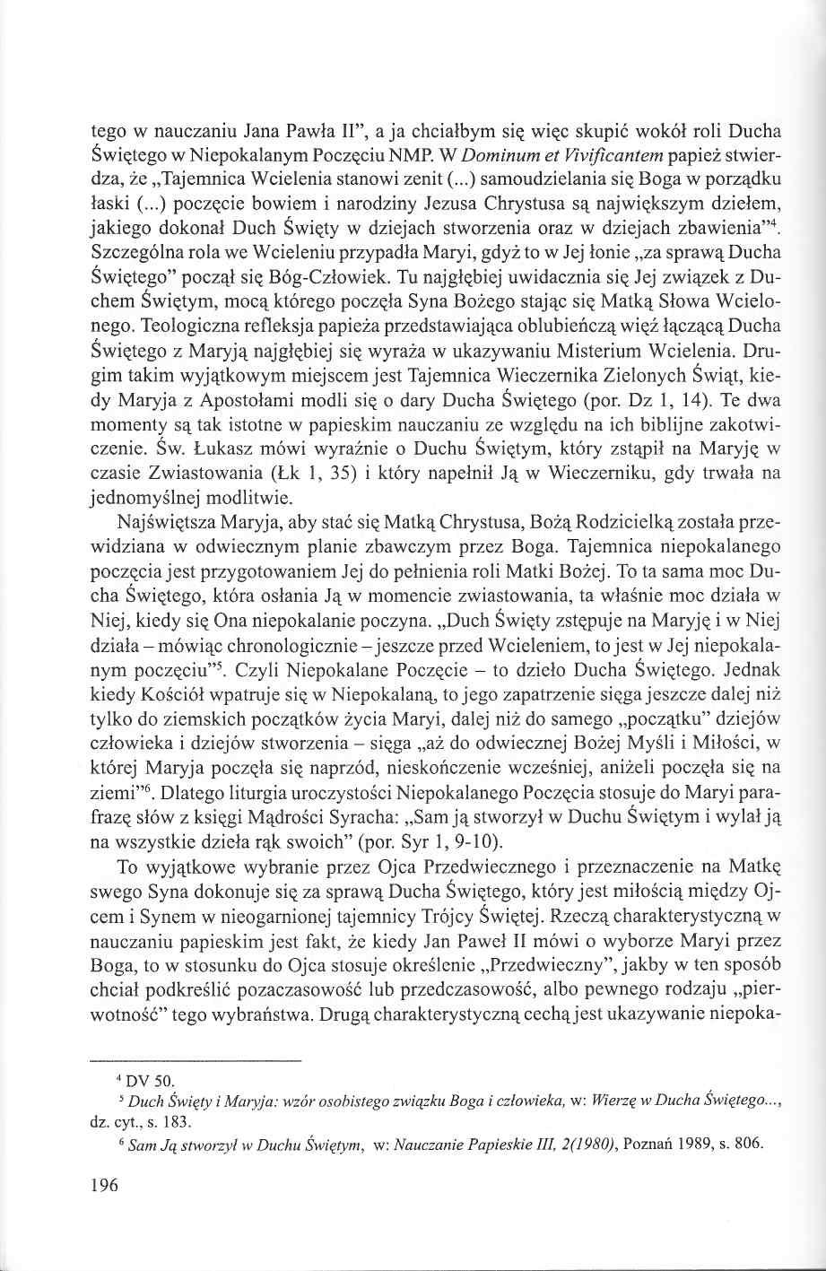 tego w nauczaniu Jana Pawła II, a ja chciałbym się więc skupić wokół roli Ducha Świętego w Niepokalanym Poczęciu NMP.