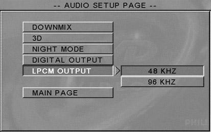 Opcje menu płyt DVD Wyjście LPCM Podłączenie odtwarzacza DVD do urządzenia obsługującego standard PCM poprzez złącze cyfrowe, np. koncentryczne itp., może wymagać wybrania pozycji LPCM OUTPUT.