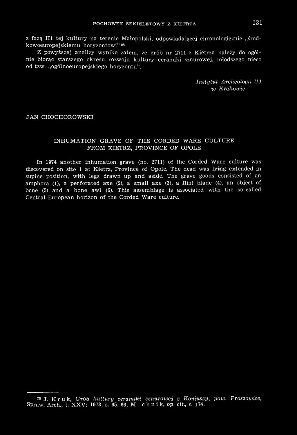 Instytut w Archeologii UJ Krakowie JAN CHOCHOROWSKI INHUMATION GRAVE OF THE CORDED WARE CULTURE FROM KIETRZ, PROVINCE OF OPOLE In 1974 another inhumation grave (no.