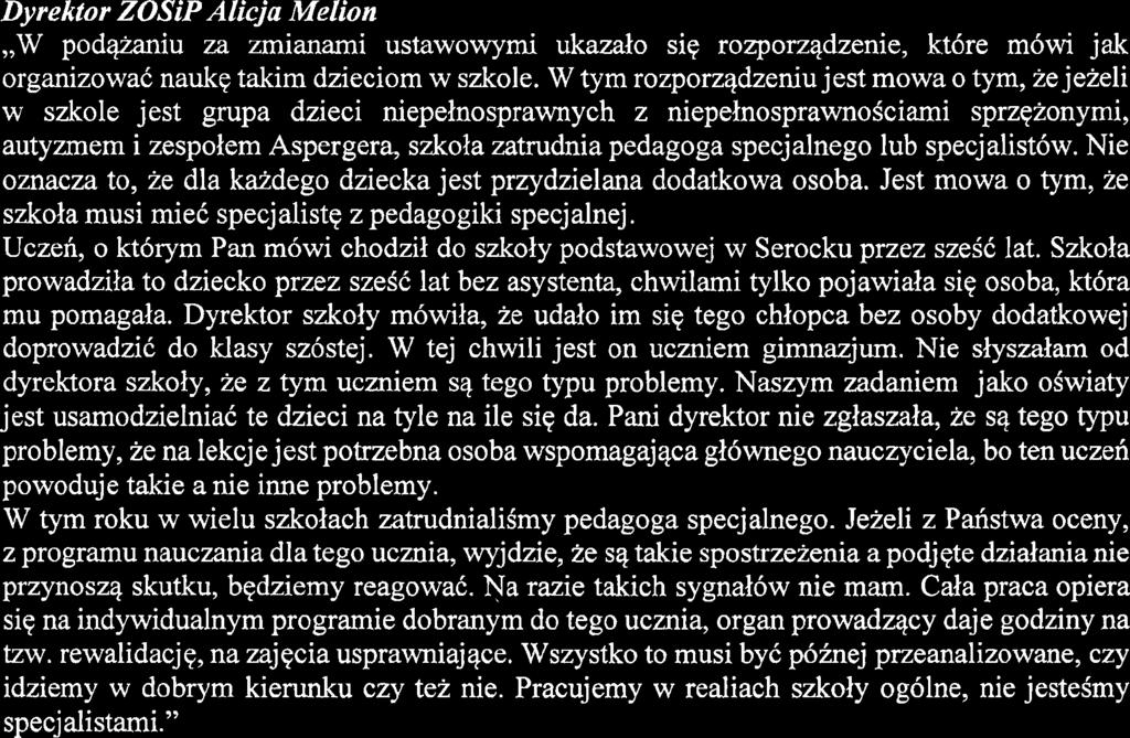 (Posiedzenie Komisji opus'cila radna Agnieszka Oktaba). Przewodniczqcy Komisji Mariusz Rosiiiski,,Chcidbym zapyta6 o ucznia gimnazjum z zespolem Aspergera i z autyzmem.