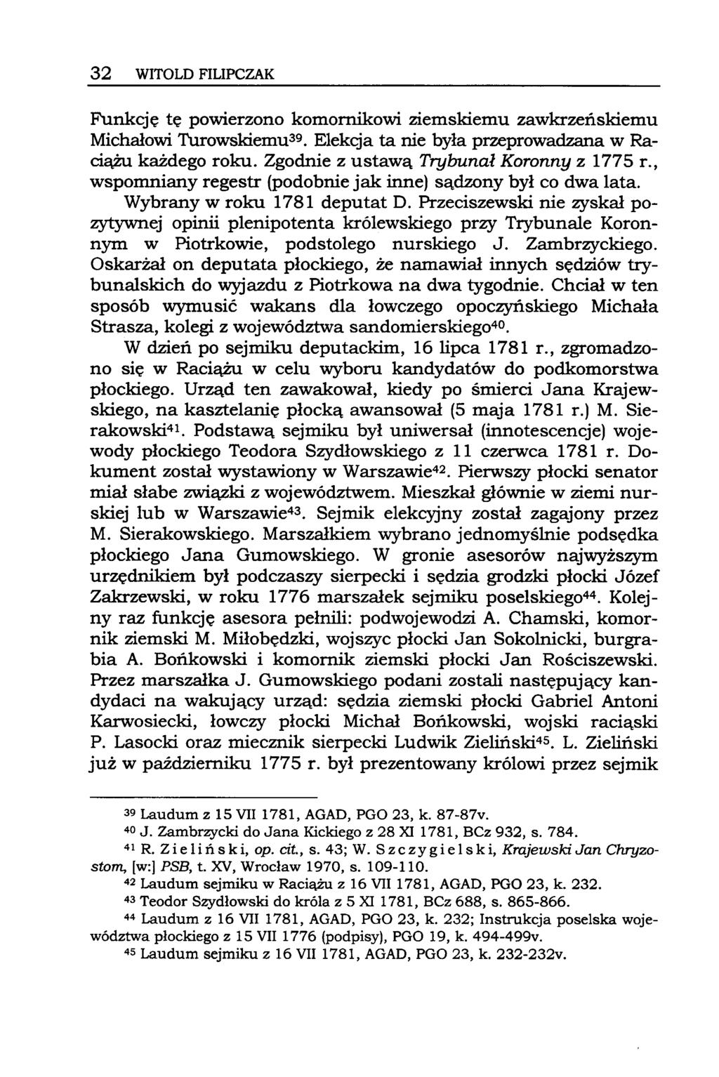 32 WITOLD FILIPCZAK Funkcję tę powierzono komornikowi ziemskiemu zawkrzeńskiemu Michałowi Turowskiemu39 Elekcja ta nie była przeprowadzana w Raciążu każdego roku.