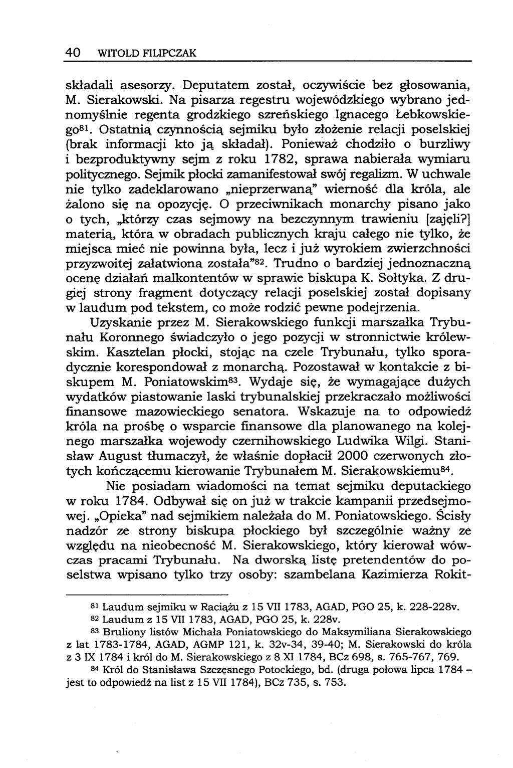 40 WITOLD FILIPCZAK składali asesorzy. Deputatem został, OCzywISClebez głosowania, M. Sierakowski.