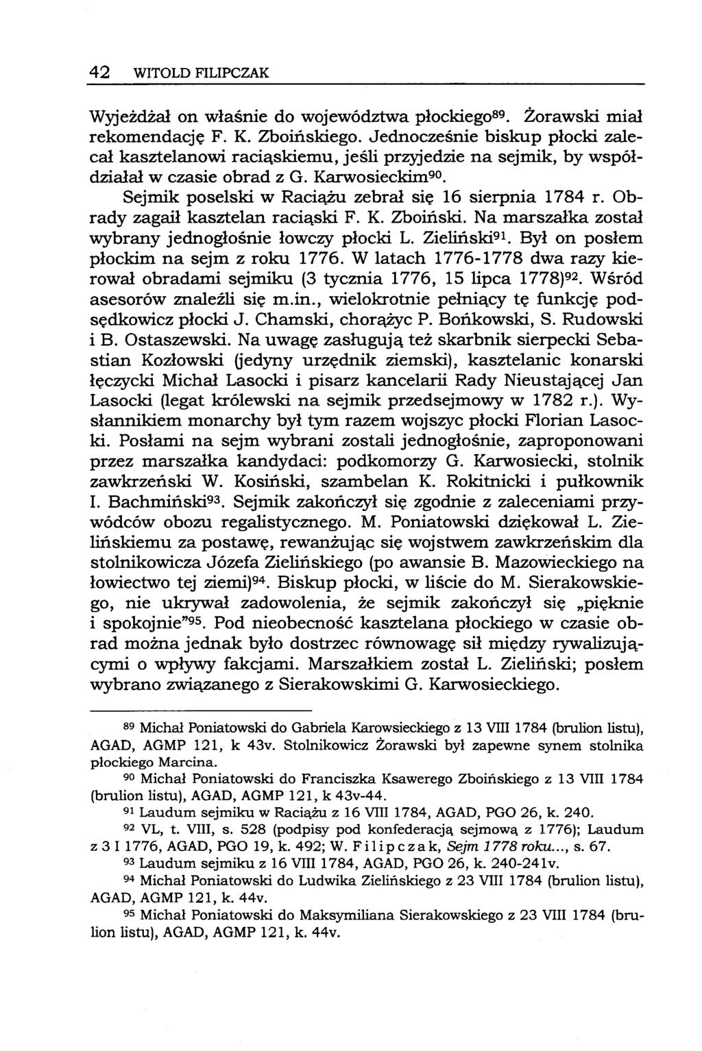 42 WITOLD FILIPCZAK Wyjeżdżał on właśnie do województwa płockiego89. ŻOrawski miał rekomendację F. K. Zboińskiego.