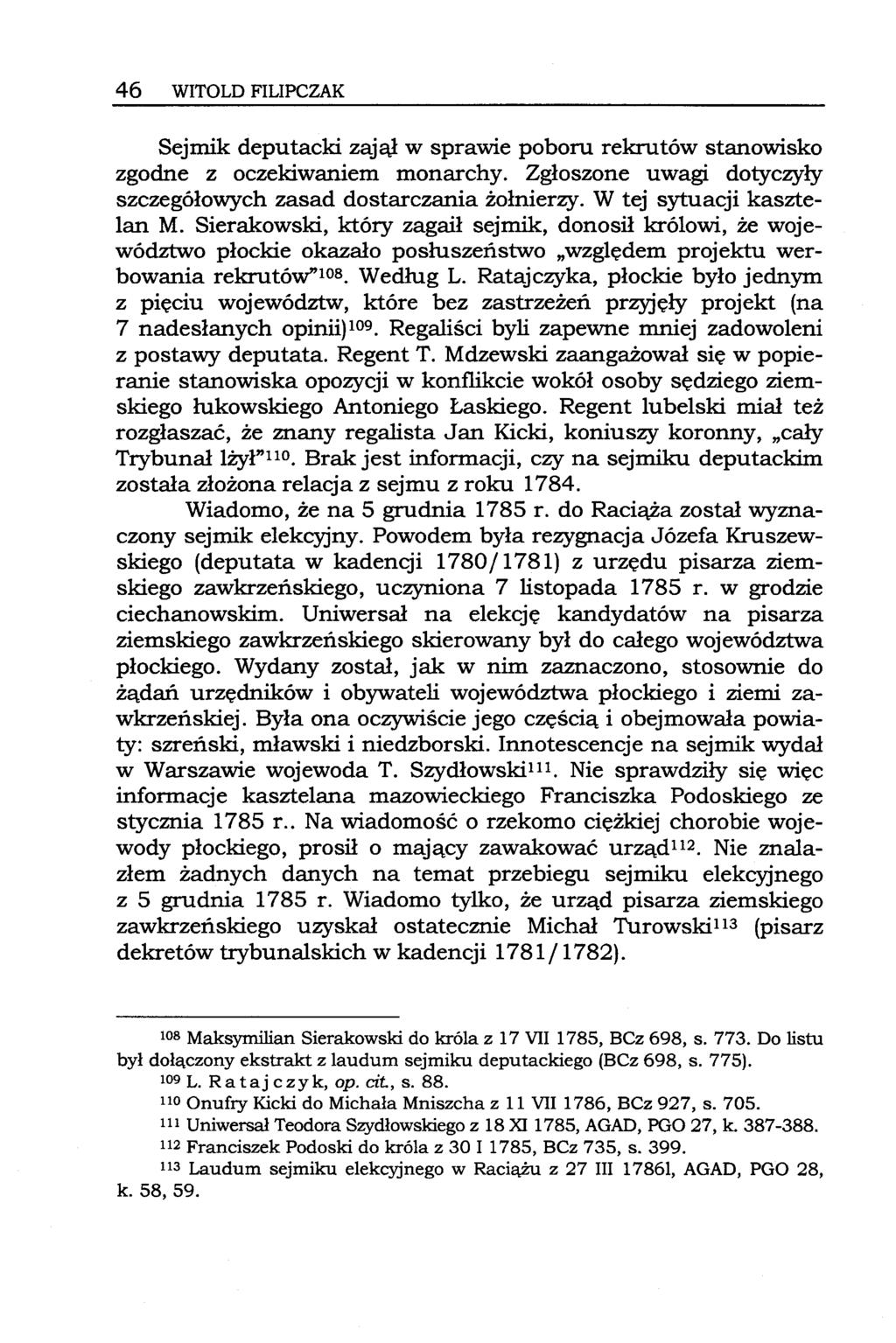 46 WITOLD FILIPCZAK Sejmik deputacki zajął w sprawie poboru rekrutów stanowisko zgodne z oczekiwaniem monarchy. Zgłoszone uwagi dotyczyły szczegółowych zasad dostarczania żołnierzy.