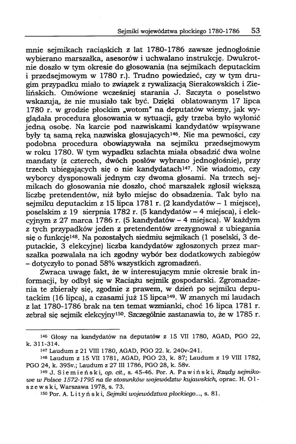 Sejmiki województwa płockiego 1780-1786 53 mnie sejmikach raciąskich z lat 1780-1786 zawsze jednogłośnie wybierano marszałka, asesorów i uchwalano instrukcję.