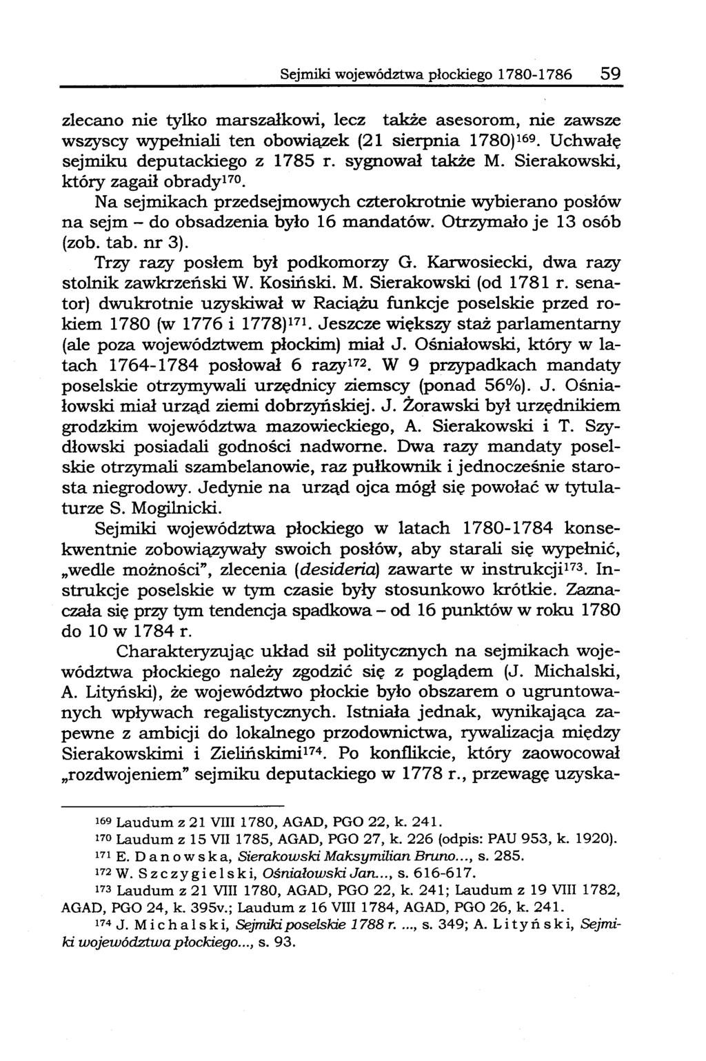 Sejmiki województwa płockiego 1780-1786 59 zlecano nie tylko marszałkowi, lecz także asesorom, nie zawsze wszyscy wypełniali ten obowiązek (21 sierpnia 1780)169.Uchwałę sejmiku deputackiego z 1785 r.