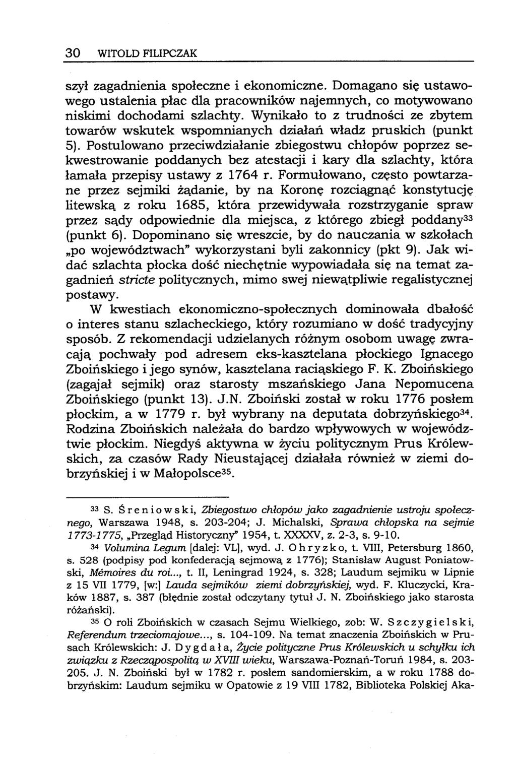30 WITOLD FILIPCZAK szył zagadnienia społeczne i ekonomiczne. Domagano się ustawowego ustalenia płac dla pracowników najemnych, co motywowano niskimi dochodami szlachty.