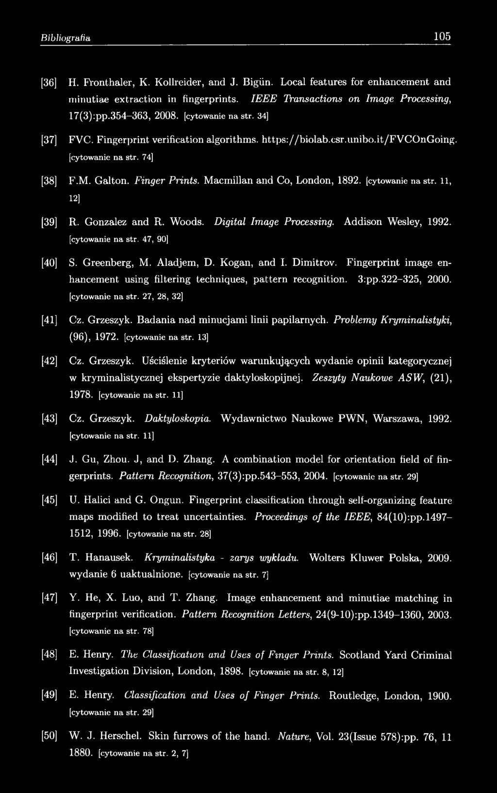 (cytowanie na str. 11, 12] [39] R. Gonzalez and R. Woods. Digital Image Processing. Addison Wesley, 1992. [cytowanie na str. 47, 90] [40] S. Greenberg, M. Aladjem, D. Kogan, and I. Dimitrov.