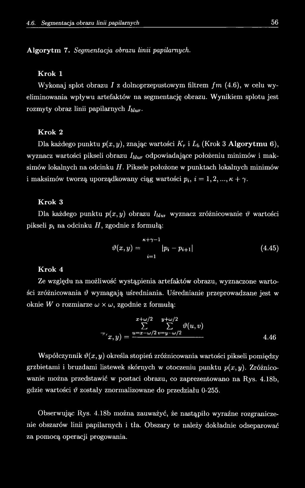 położeniu minimów i maksimów lokalnych na odcinku H. Piksele położone w punktach lokalnych minimów i maksimów tworzą uporządkowany ciąg wartości pi, i = 1, 2,..., k + 7.
