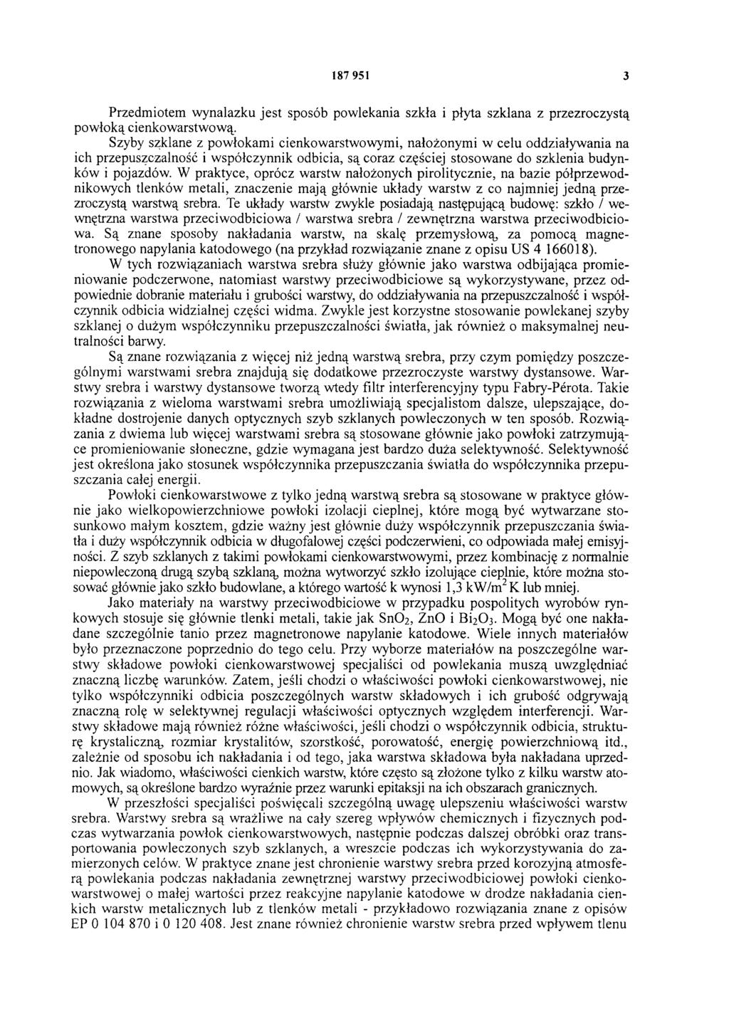187 951 3 Przedmiotem wynalazku jest sposób powlekania szkła i płyta szklana z przezroczystą powłoką cienkowarstwową.