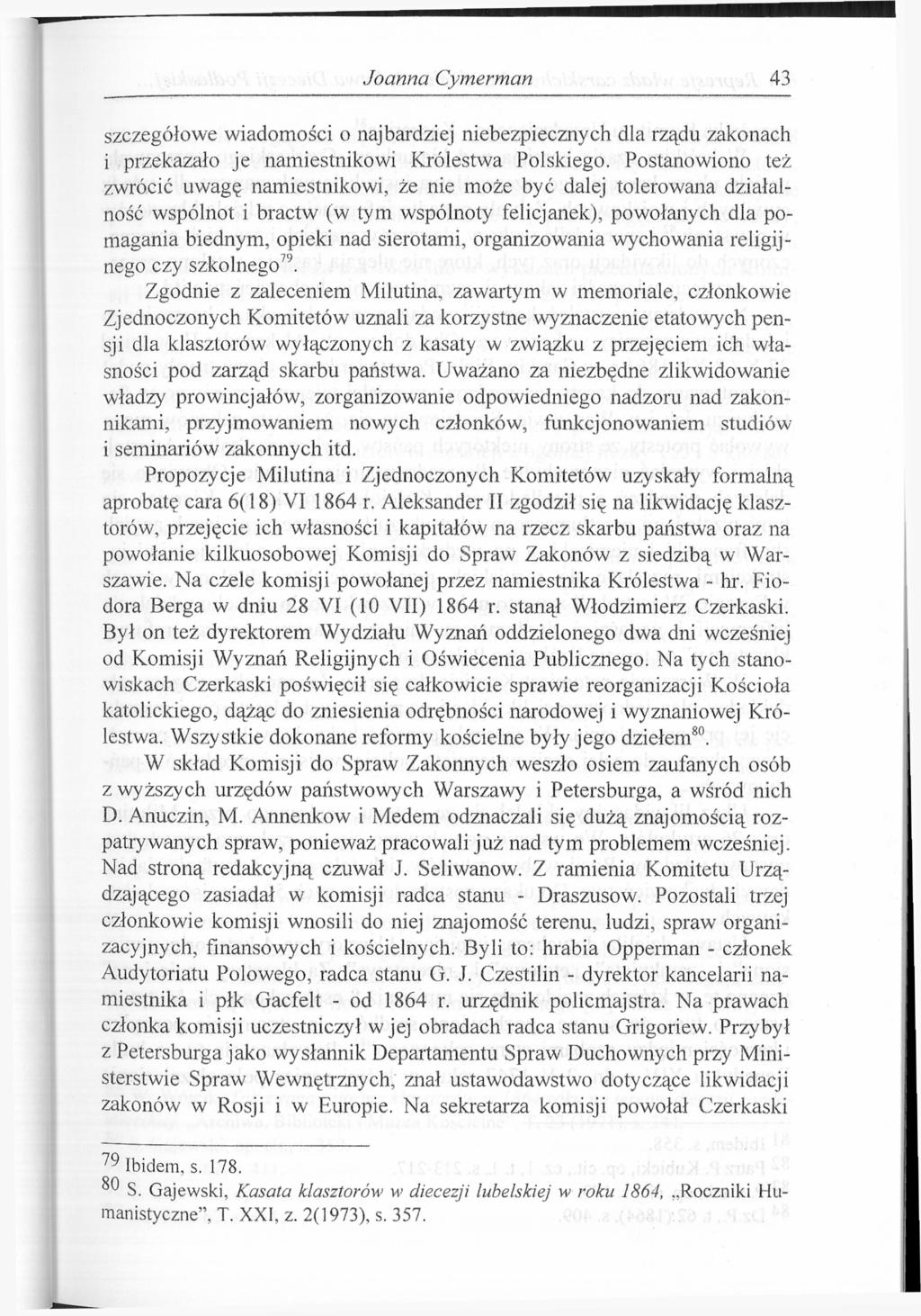 Joanna Cymerman 43 szczegółowe wiadomości o najbardziej niebezpiecznych dla rządu zakonach i przekazało je namiestnikowi Królestwa Polskiego.