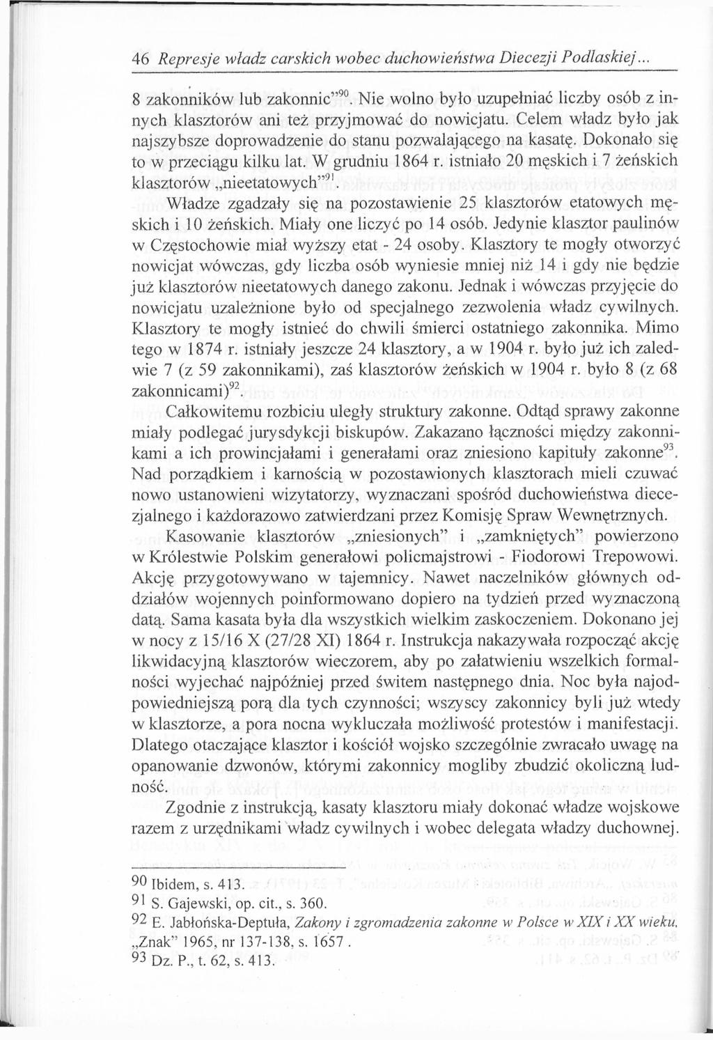 46 Represje władz carskich wobec duchowieństwa Diecezji Podlaskiej. 8 zakonników lub zakonnic" 90. Nie wolno było uzupełniać liczby osób z innych klasztorów ani też przyjmować do nowicjatu.