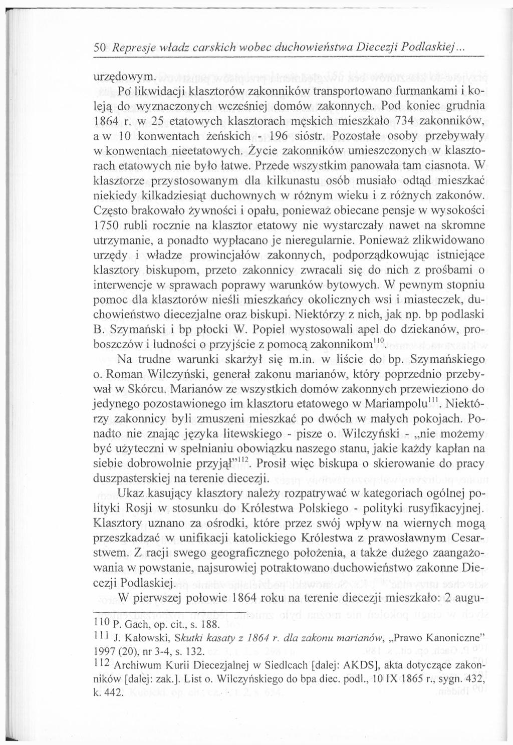 50 Represje władz carskich wobec duchowieństwa Diecezji Podlaskiej... urzędowym. Po' likwidacji klasztorów zakonników transportowano furmankami i koleją do wyznaczonych wcześniej domów zakonnych.