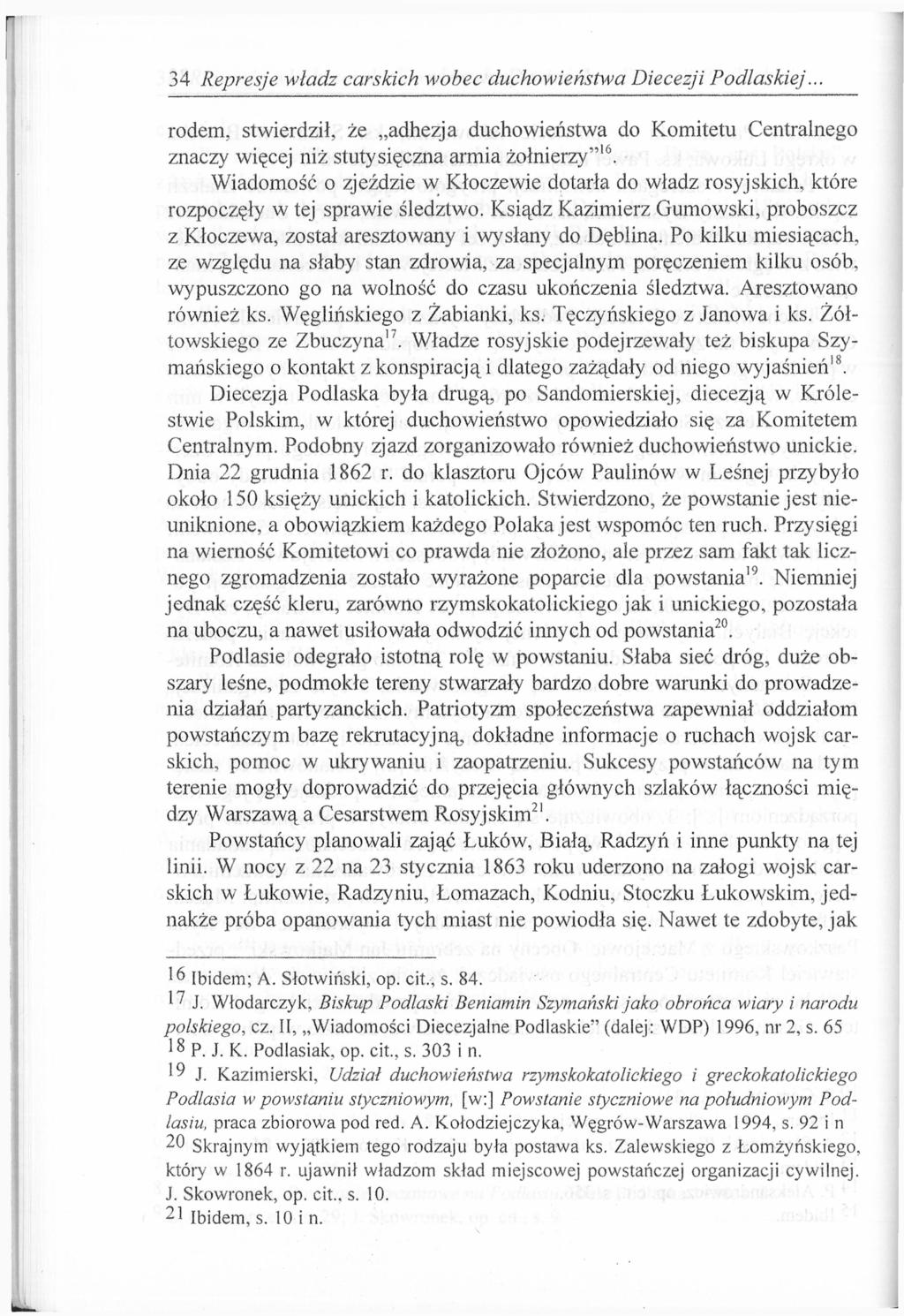 34 Represje władz carskich wobec duchowieństwa Diecezji Podlaskiej. rodem, stwierdził, że adhezja duchowieństwa do Komitetu Centralnego znaczy więcej niż stutysięczna armia żołnierzy" 16.