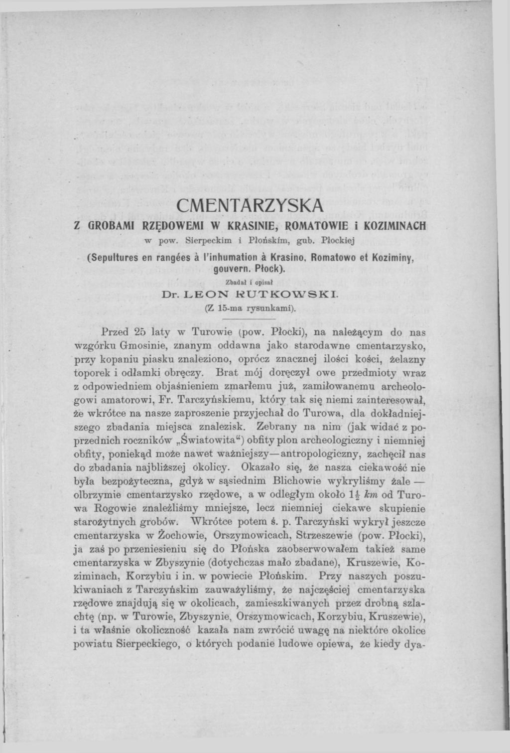 CMENTARZYSKA Z GROBAMI RZĘDOWEMI W KRASINIE, ROMATOWIE i KOZIMINACH w pow. Sierpeckim i Płońskim, gub. Płockiej (Sepultures en rangées à l'inhumation à Krasino. Romatowo et Koziminy, Dr.