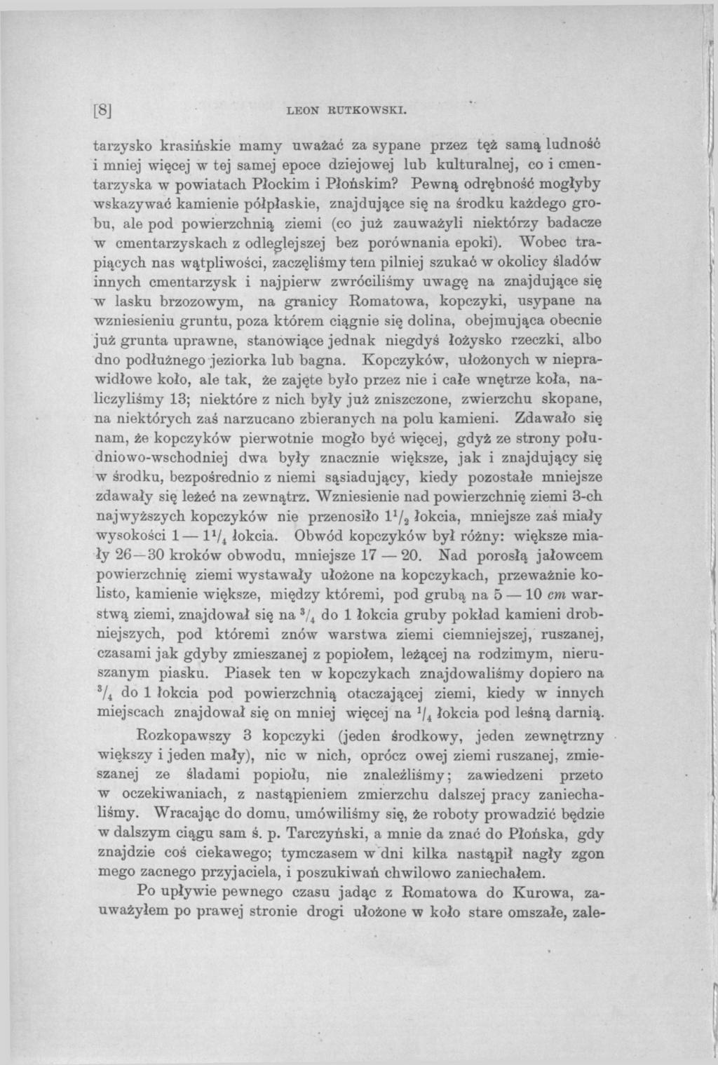[8J LEON KOTKOWSKI. tarzysko krasińskie mamy uważać za sypane przez tęż samą ludność i mniej więcej w tej samej epoce dziejowej lub kulturalnej, co i cmentarzyska w powiatach Płockim i Płońskim?