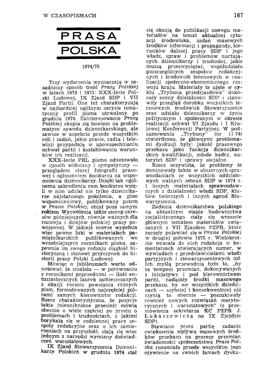 W CZASOPISMACH 167 PRASA POLSKA 1974/75 się okazją do publikacji szeregu materiałów na temat aktualnej sytuacji środowiska, zadań masowych środków informacji i propagandy, kierunków dalszej pracy SDP