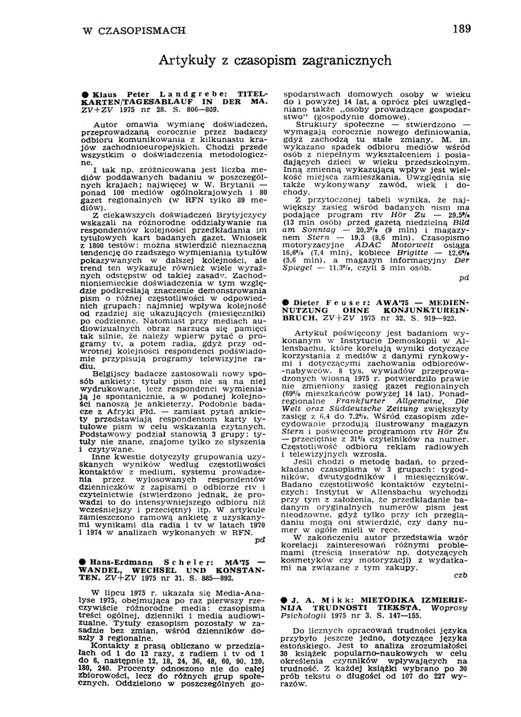 W CZASOPISMACH 189 Artykuły z czasopism zagranicznych Klaus Peter Landgrebe: TITEL- KARTEN/TAGESABLAUF IN DER MA. ZV + ZV 1975 nr 28. S. 806 809.