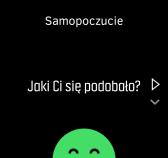 Możesz zarejestrować swoje samopoczucie w zegarku po każdej sesji treningowej poprzez zatrzymanie rejestracji i udzielenie odpowiedzi na pytanie Jaki Ci się podobało?