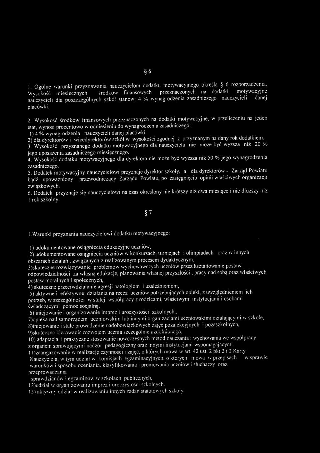 Wysokość środków finansowych przeznaczonych na dodatki motywacyjne, w przeliczeniu na jeden etat, wynosi procentowo w odniesieniu do wynagrodzenia zasadniczego: l) 4 % wynagrodzenia nauczycieli danej