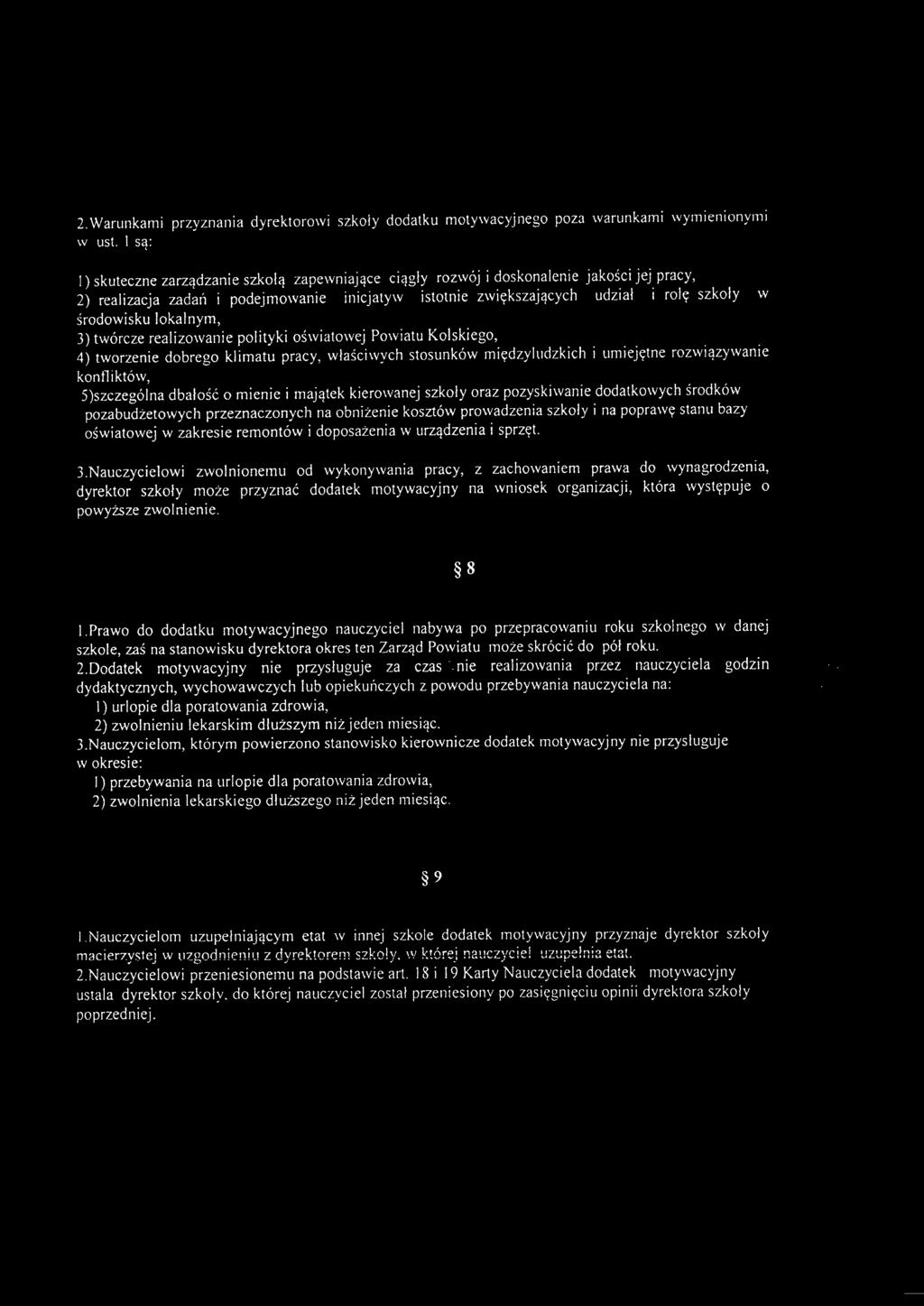 środowisku lokalnym, 3) twórcze realizowanie polityki oświatowej Powiatu Kolskiego, 4) tworzenie dobrego klimatu pracy, właściwych stosunków międzyludzkich i umiejętne rozwiązywanie konfliktów,