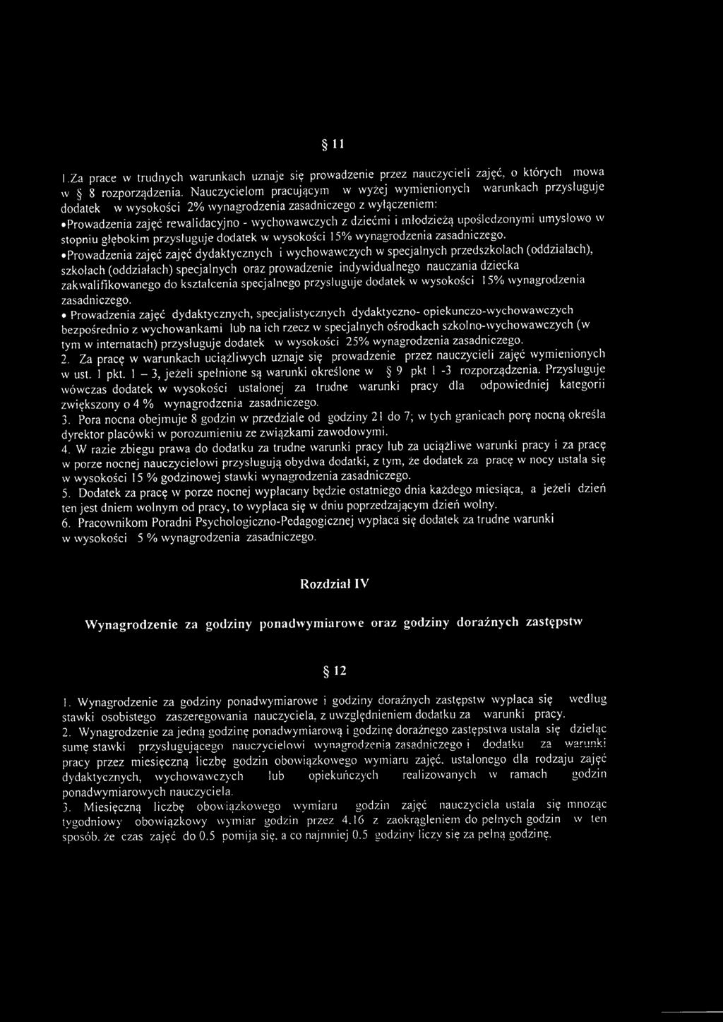 prowadzenia zajęć rewalidacyjno - wychowawczych z dziećmi i młodzieżą upośledzonymi umysłowo \V stopniu głęboki m przysługuje dodatek w wysokości 15% wynagrodzenia zasadniczego.