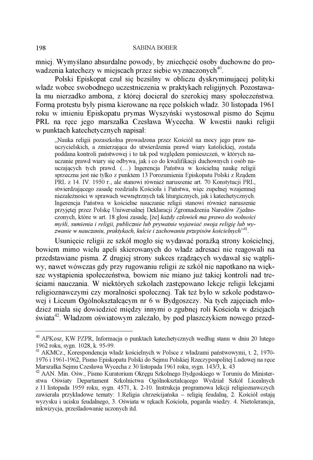198 SABINA BOBER mniej. Wymyślano absurdalne powody, by zniechęcić osoby duchowne do prowadzenia katechezy w miejscach przez siebie wyznaczonych40.