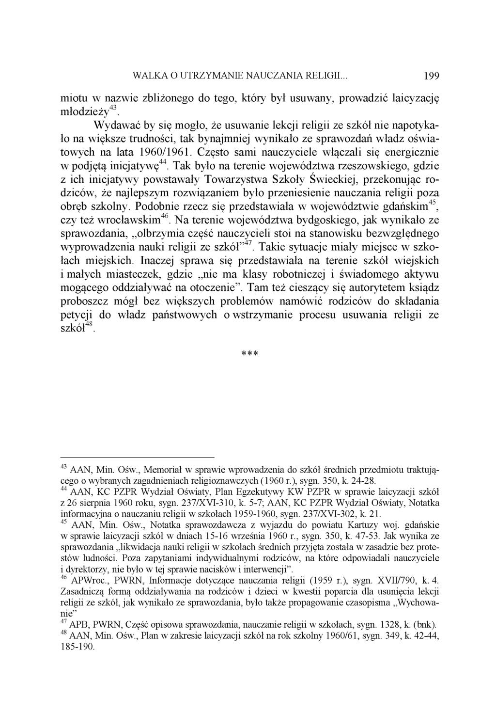WALKA O UTRZYMANIE NAUCZANIA RELIGII. 199 miotu w nazwie zbliżonego do tego, który był usuwany, prowadzić laicyzację młodzieży43.