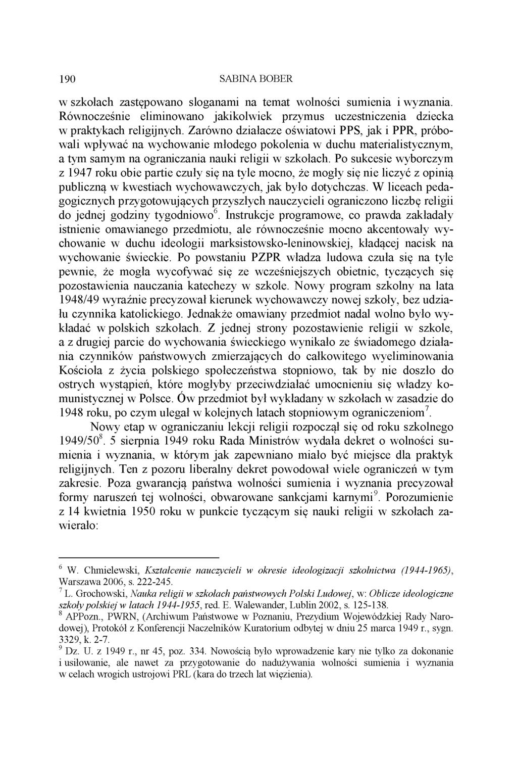 190 SABINA BOBER w szkołach zastępowano sloganami na temat wolności sumienia i wyznania. Równocześnie eliminowano jakikolwiek przymus uczestniczenia dziecka w praktykach religijnych.