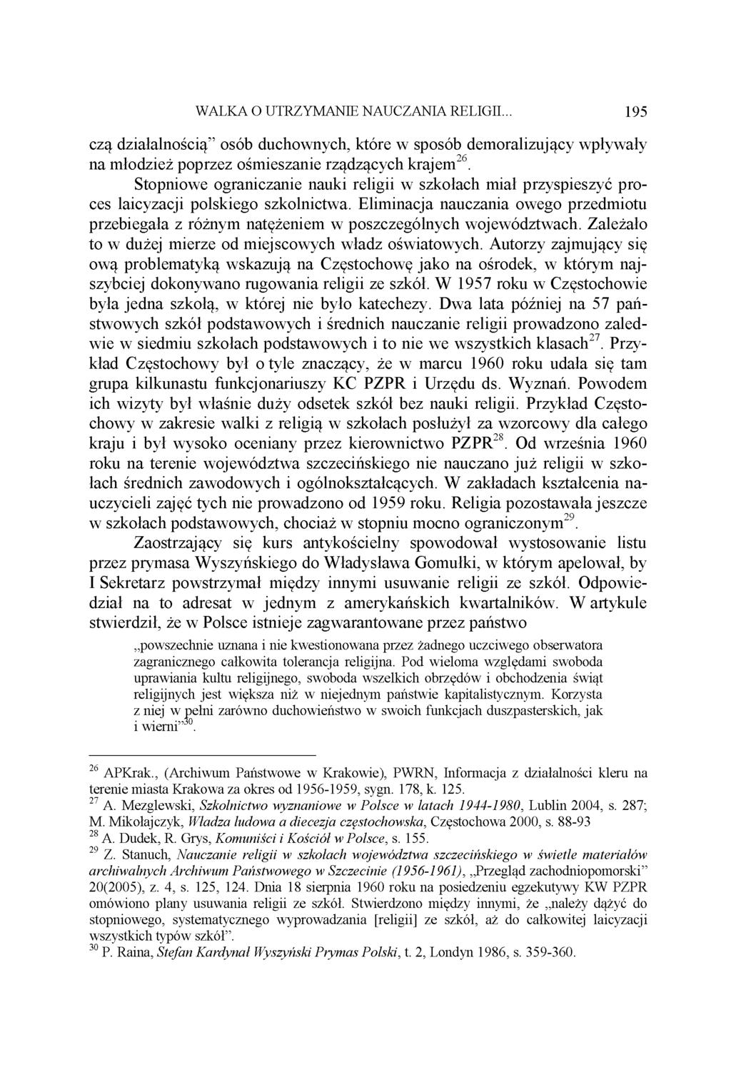 WALKA O UTRZYMANIE NAUCZANIA RELIGII. 195 czą działalnością osób duchownych, które w sposób demoralizujący wpływały na młodzież poprzez ośmieszanie rządzących krajem26.